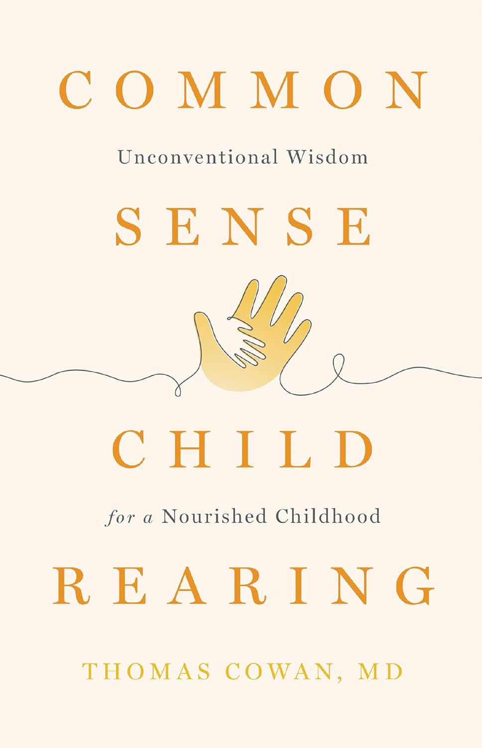 Commonsense Childrearing Unconventional Wisdom For A Nourished Childhood product photo from Drtomcowan